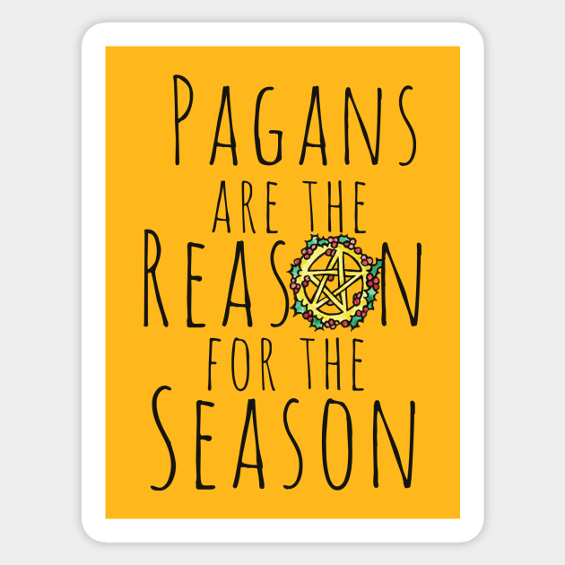 Pagans are the reason for the season Sticker by bubbsnugg